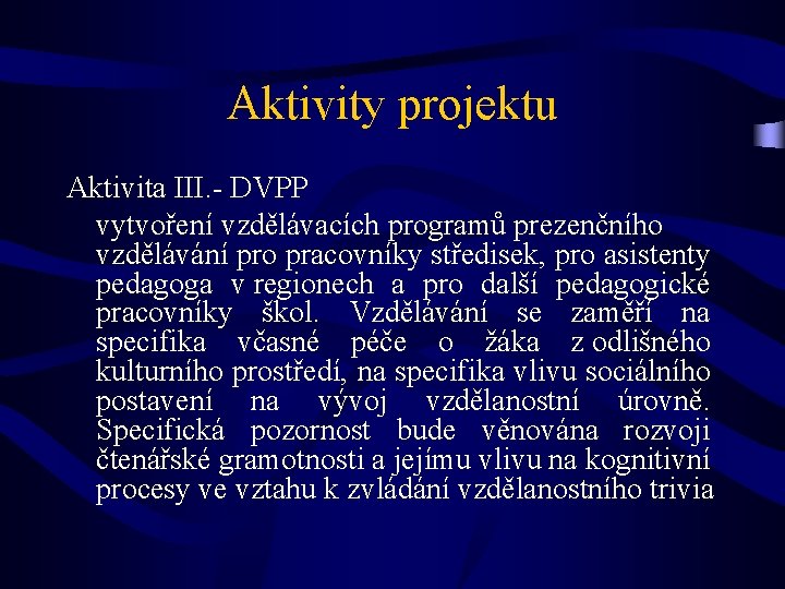 Aktivity projektu Aktivita III. - DVPP vytvoření vzdělávacích programů prezenčního vzdělávání pro pracovníky středisek,