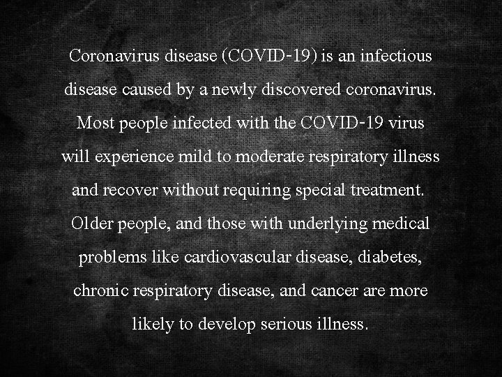 Coronavirus disease (COVID-19) is an infectious disease caused by a newly discovered coronavirus. Most