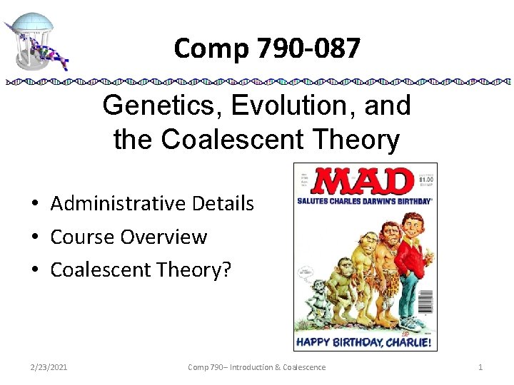 Comp 790 -087 Genetics, Evolution, and the Coalescent Theory • Administrative Details • Course