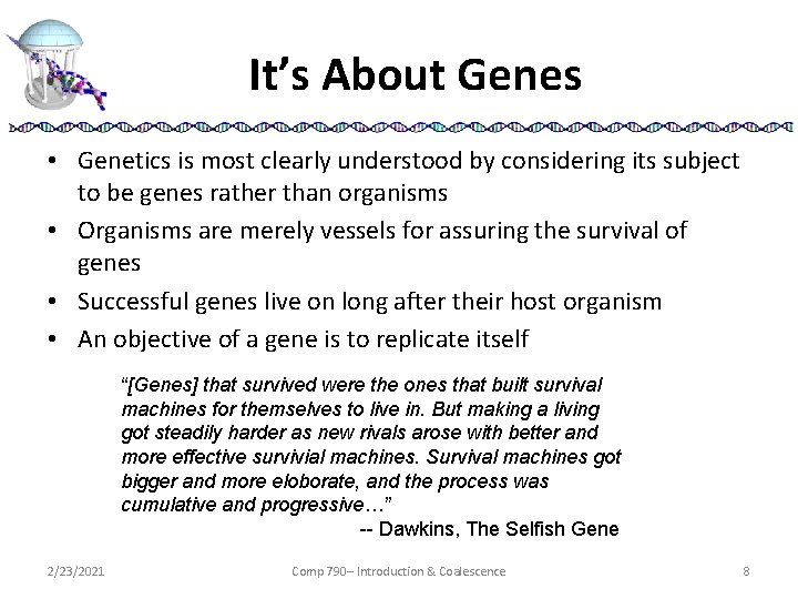 It’s About Genes • Genetics is most clearly understood by considering its subject to