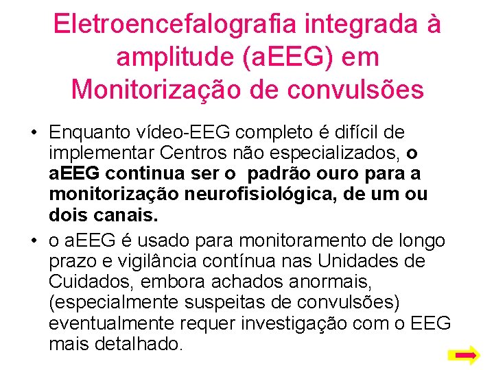 Eletroencefalografia integrada à amplitude (a. EEG) em Monitorização de convulsões • Enquanto vídeo-EEG completo