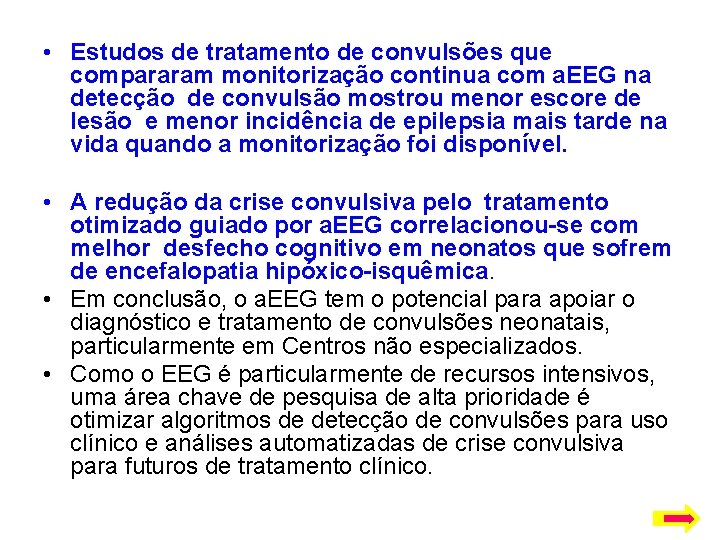  • Estudos de tratamento de convulsões que compararam monitorização continua com a. EEG