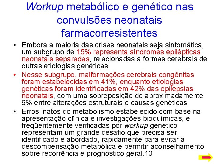 Workup metabólico e genético nas convulsões neonatais farmacorresistentes • Embora a maioria das crises