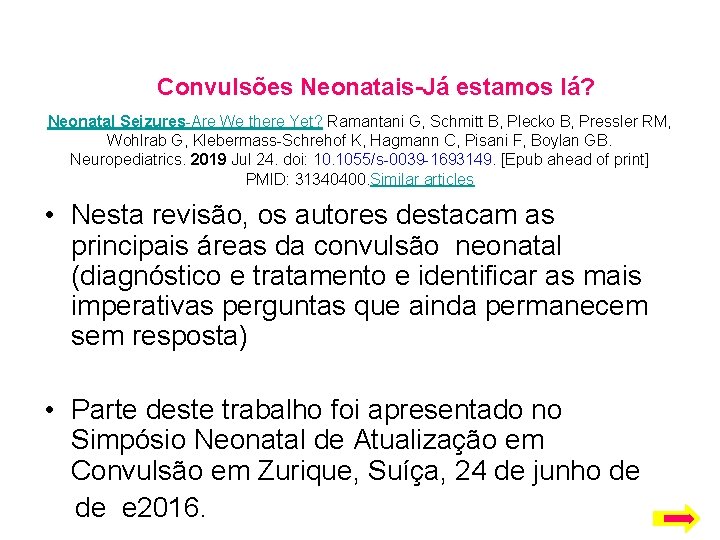 Convulsões Neonatais-Já estamos lá? Neonatal Seizures-Are We there Yet? Ramantani G, Schmitt B, Plecko