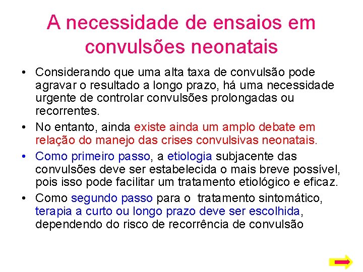 A necessidade de ensaios em convulsões neonatais • Considerando que uma alta taxa de