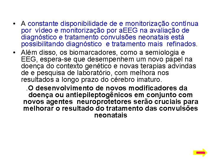  • A constante disponibilidade de e monitorização contínua por vídeo e monitorização por