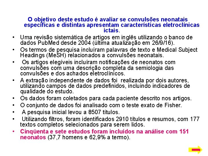  • • • O objetivo deste estudo é avaliar se convulsões neonatais específicas