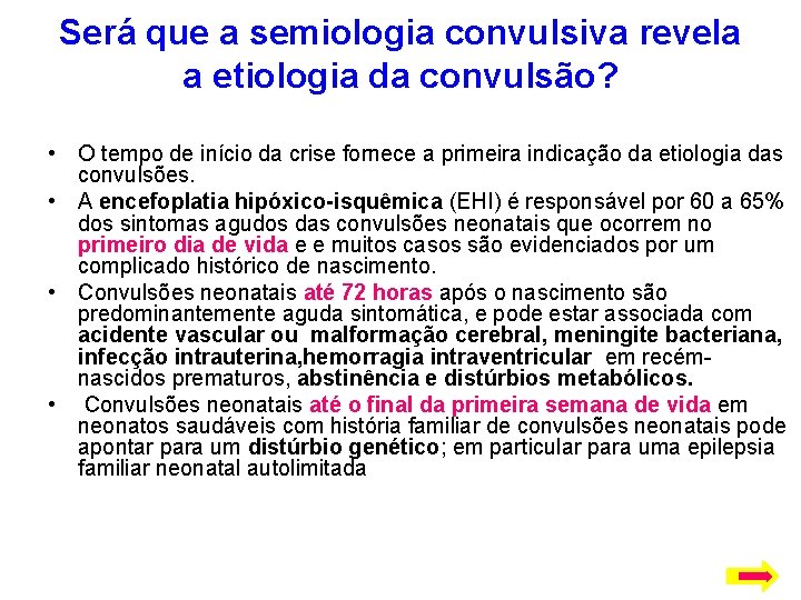 Será que a semiologia convulsiva revela a etiologia da convulsão? • O tempo de
