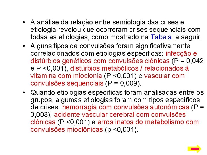  • A análise da relação entre semiologia das crises e etiologia revelou que