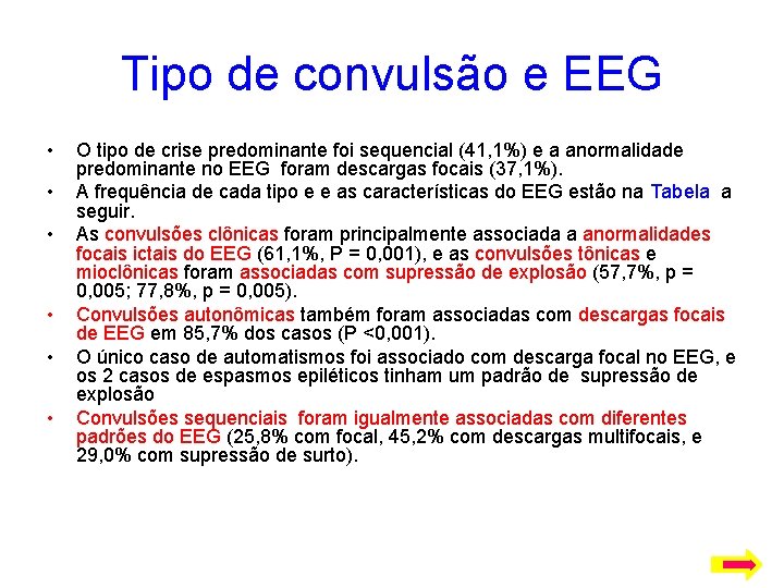 Tipo de convulsão e EEG • • • O tipo de crise predominante foi