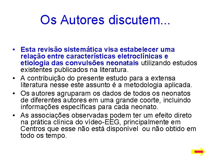 Os Autores discutem. . . • Esta revisão sistemática visa estabelecer uma relação entre