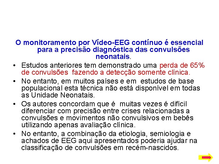 O monitoramento por Vídeo-EEG contínuo é essencial para a precisão diagnóstica das convulsões neonatais.