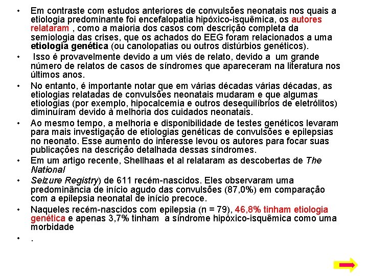  • • Em contraste com estudos anteriores de convulsões neonatais nos quais a