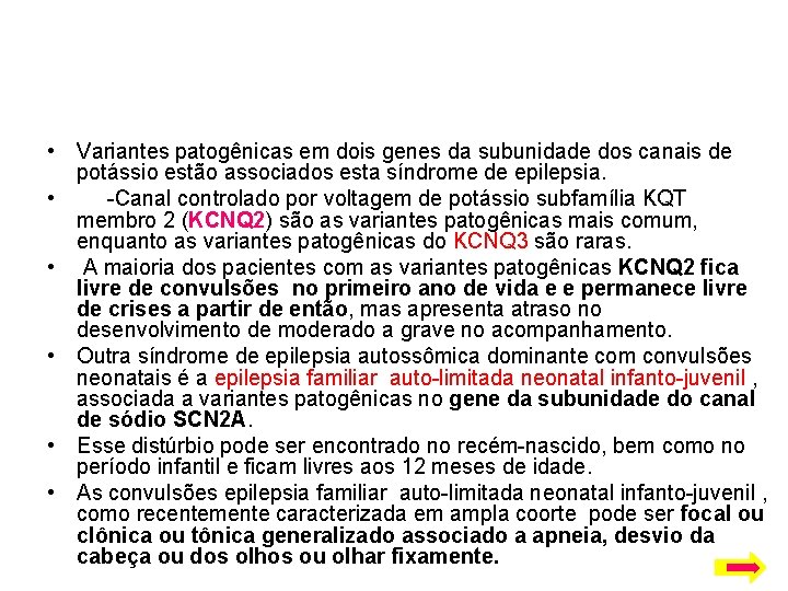  • Variantes patogênicas em dois genes da subunidade dos canais de potássio estão