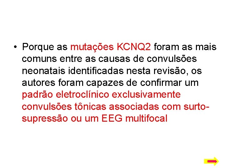  • Porque as mutações KCNQ 2 foram as mais comuns entre as causas