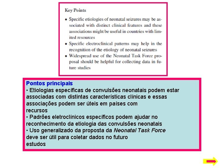 Pontos principais • Etiologias específicas de convulsões neonatais podem estar associadas com distintas características