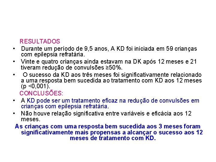  RESULTADOS • Durante um período de 9, 5 anos, A KD foi iniciada
