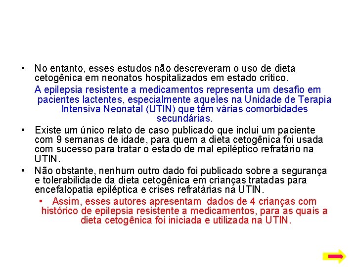  • No entanto, esses estudos não descreveram o uso de dieta cetogênica em