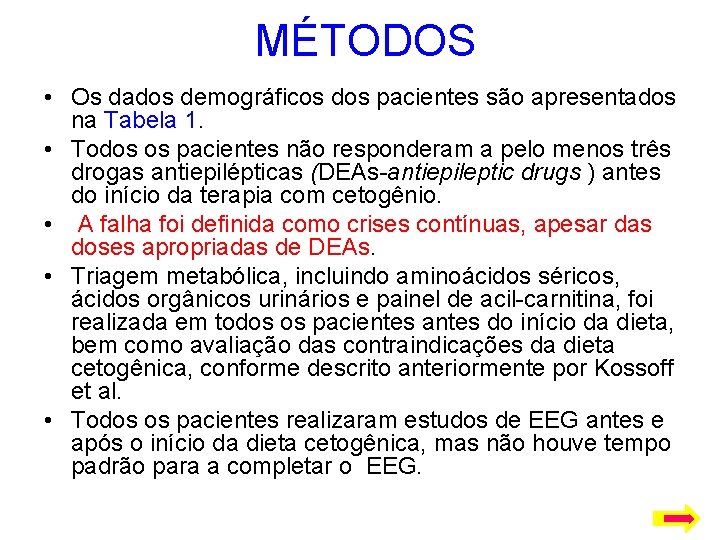 MÉTODOS • Os dados demográficos dos pacientes são apresentados na Tabela 1. • Todos