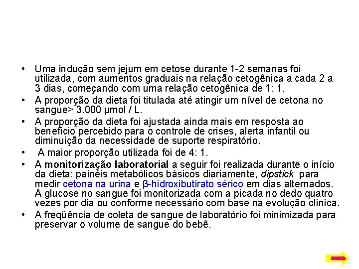 • Uma indução sem jejum em cetose durante 1 -2 semanas foi utilizada,
