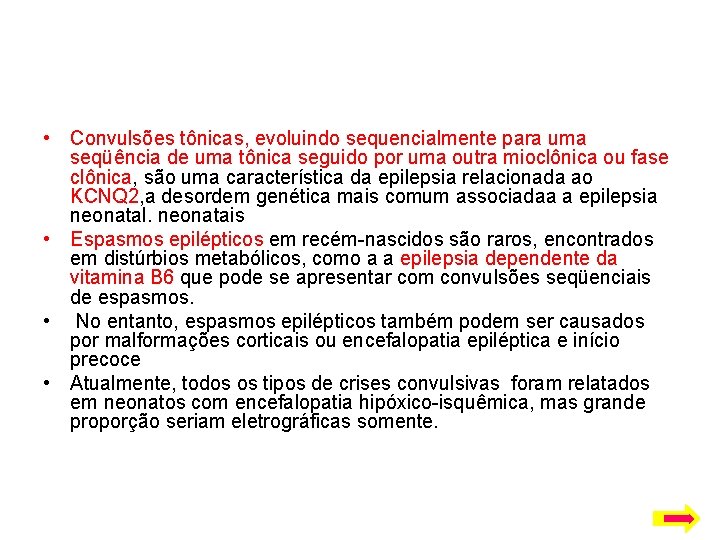  • Convulsões tônicas, evoluindo sequencialmente para uma seqüência de uma tônica seguido por