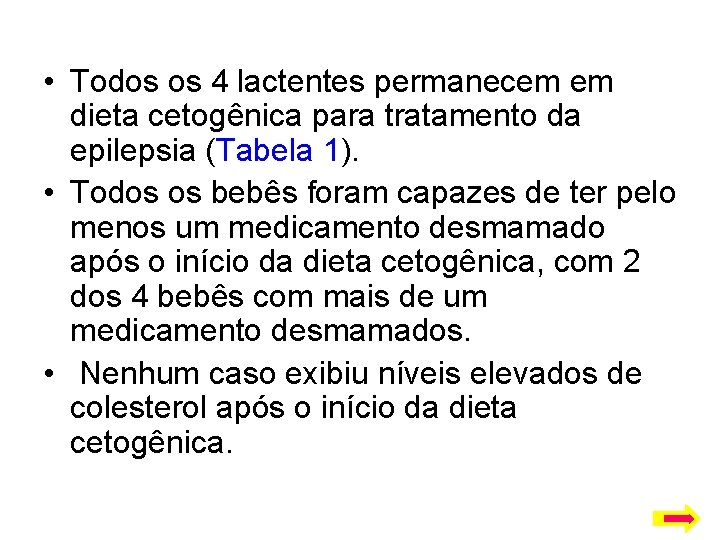  • Todos os 4 lactentes permanecem em dieta cetogênica para tratamento da epilepsia