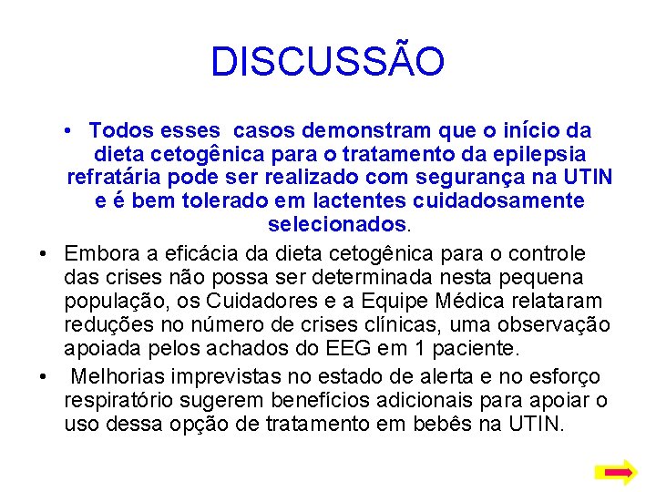 DISCUSSÃO • Todos esses casos demonstram que o início da dieta cetogênica para o