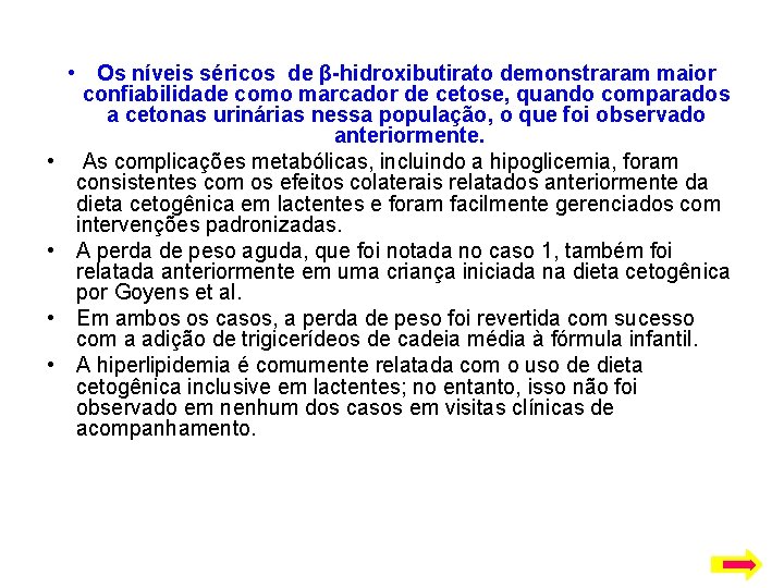  • • • Os níveis séricos de β-hidroxibutirato demonstraram maior confiabilidade como marcador