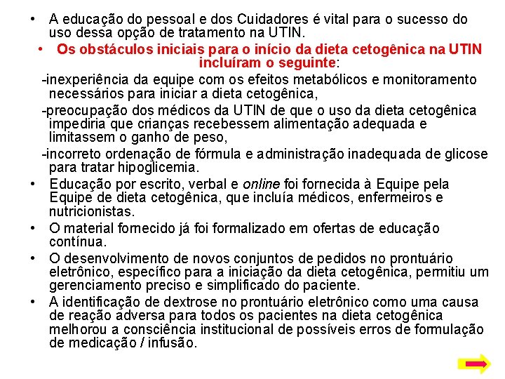  • A educação do pessoal e dos Cuidadores é vital para o sucesso