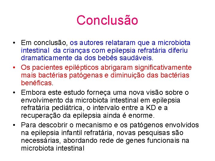 Conclusão • Em conclusão, os autores relataram que a microbiota intestinal da crianças com