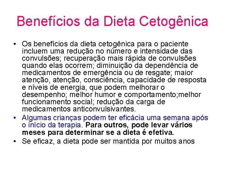 Benefícios da Dieta Cetogênica • Os benefícios da dieta cetogênica para o paciente incluem