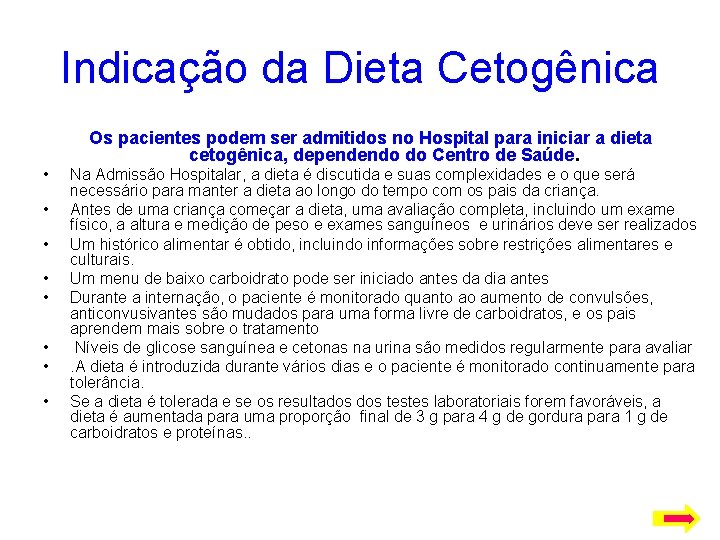 Indicação da Dieta Cetogênica Os pacientes podem ser admitidos no Hospital para iniciar a