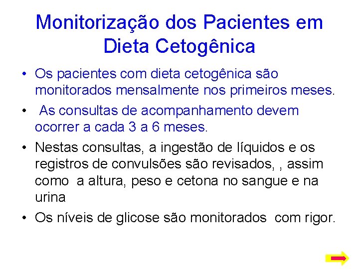 Monitorização dos Pacientes em Dieta Cetogênica • Os pacientes com dieta cetogênica são monitorados