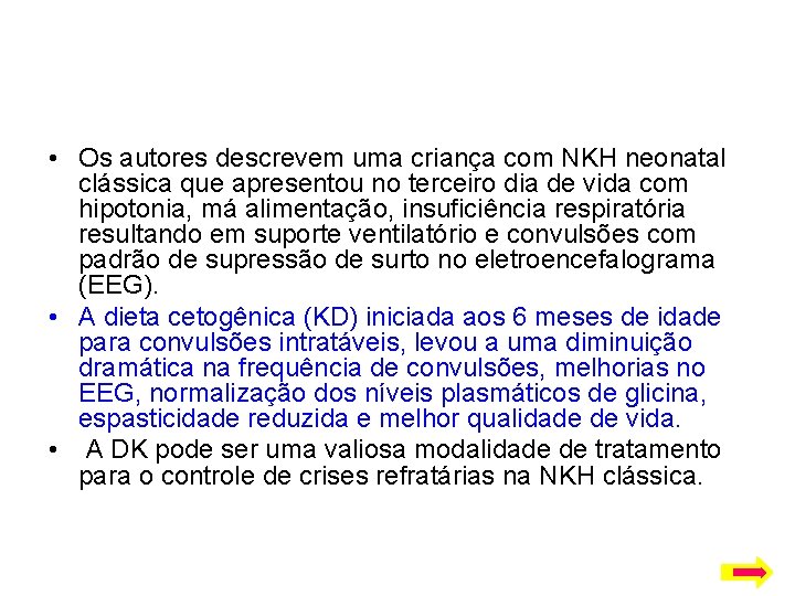  • Os autores descrevem uma criança com NKH neonatal clássica que apresentou no