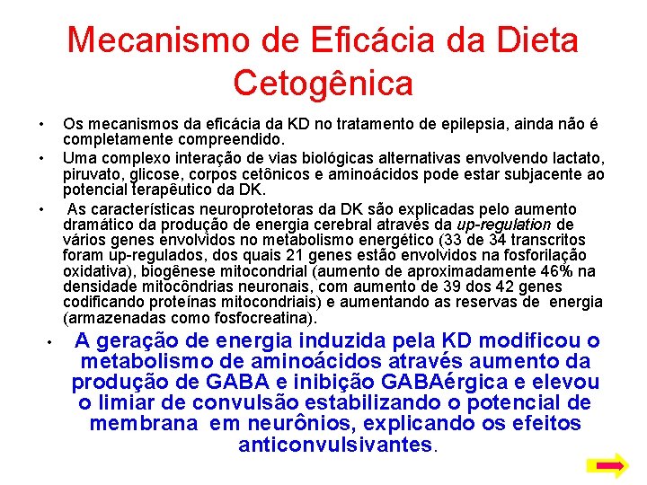 Mecanismo de Eficácia da Dieta Cetogênica • Os mecanismos da eficácia da KD no