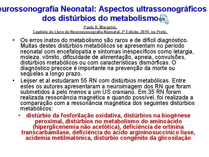 eurossonografia Neonatal: Aspectos ultrassonográficos distúrbios do metabolismo Paulo R. Margotto. Capítulo do Livro de