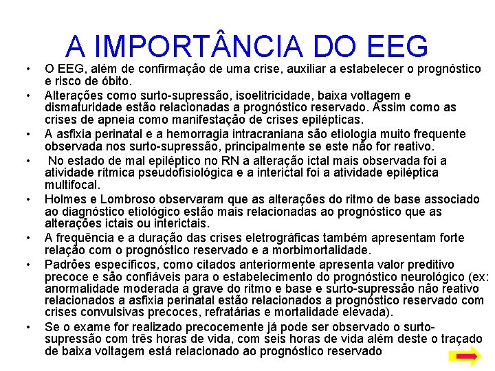  • • A IMPORT NCIA DO EEG, além de confirmação de uma crise,