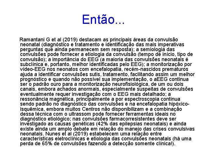 Então. . . Ramantani G et al (2019) destacam as principais áreas da convulsão