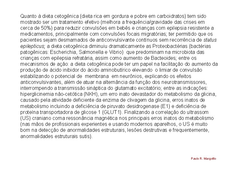  Quanto à dieta cetogênica (dieta rica em gordura e pobre em carboidratos) tem