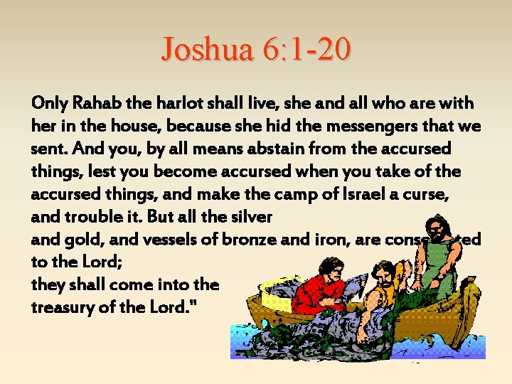 Joshua 6: 1 -20 Only Rahab the harlot shall live, she and all who