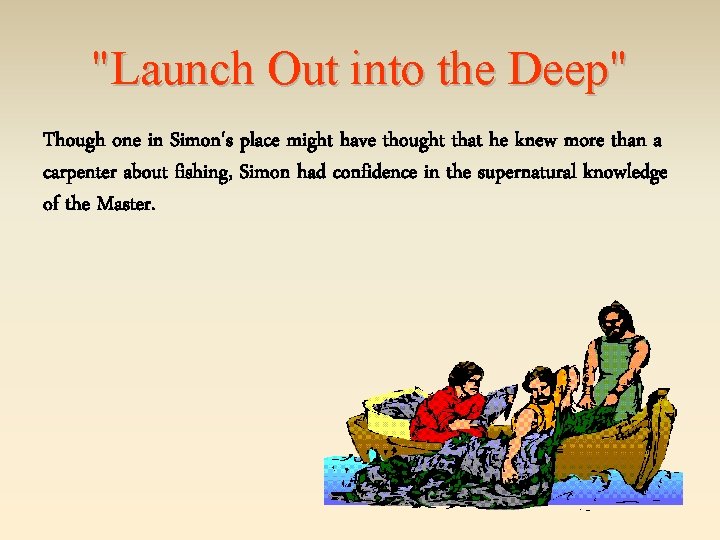 "Launch Out into the Deep" Though one in Simon's place might have thought that