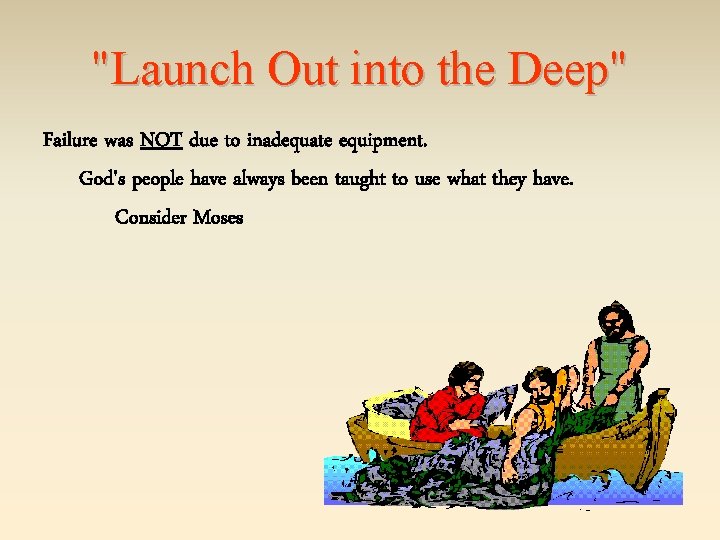 "Launch Out into the Deep" Failure was NOT due to inadequate equipment. God's people