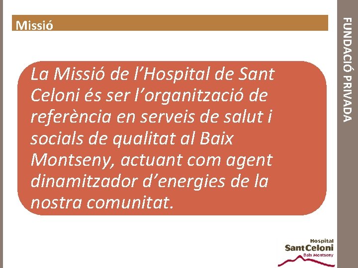 La Missió de l’Hospital de Sant Celoni és ser l’organització de referència en serveis