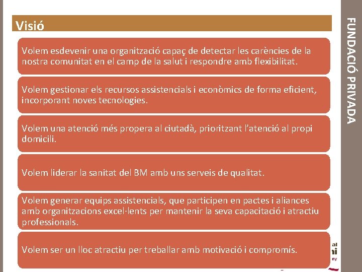 Volem esdevenir una organització capaç de detectar les carències de la nostra comunitat en