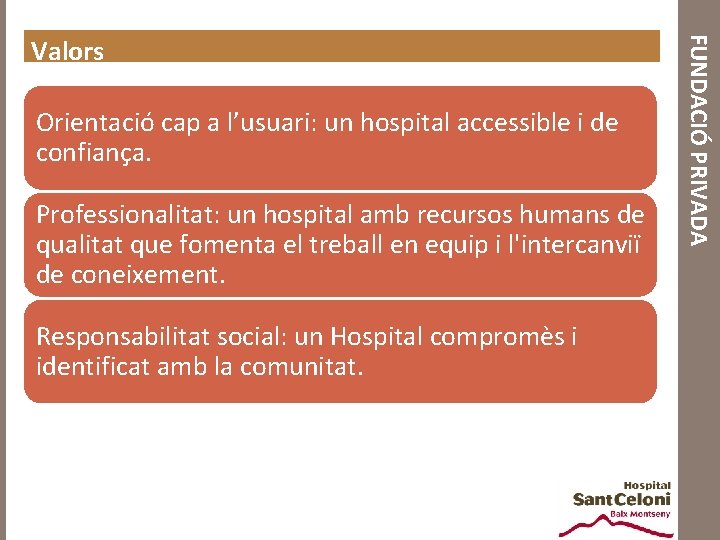 Orientació cap a l’usuari: un hospital accessible i de confiança. Professionalitat: un hospital amb