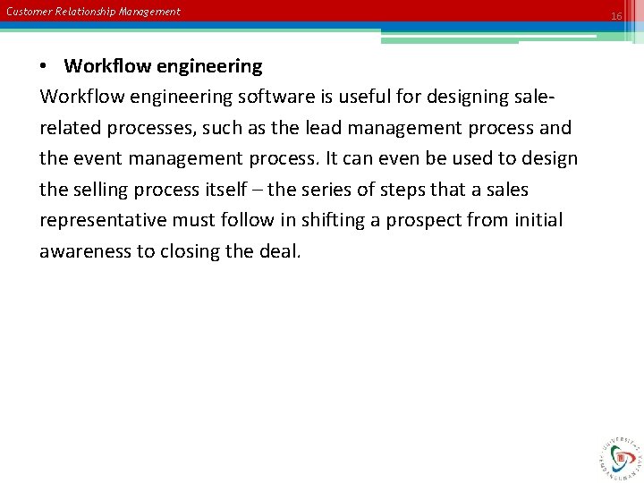 Customer Relationship Management • Workflow engineering software is useful for designing salerelated processes, such