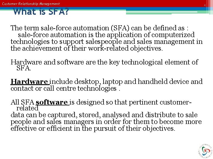 Customer Relationship Management What is SFA? The term sale-force automation (SFA) can be defined