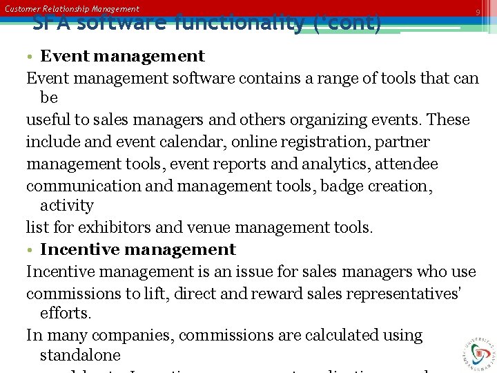 Customer Relationship Management SFA software functionality (‘cont) 9 • Event management software contains a