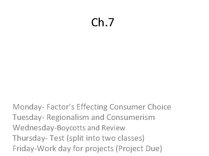 Ch. 7 Monday- Factor’s Effecting Consumer Choice Tuesday- Regionalism and Consumerism Wednesday-Boycotts and Review