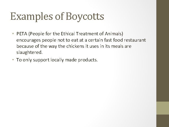 Examples of Boycotts • PETA (People for the Ethical Treatment of Animals) encourages people